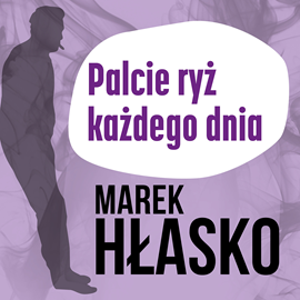Audiobook Palcie ryż każdego dnia  - autor Marek Hłasko   - czyta Andrzej Ferenc