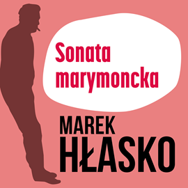 Audiobook Sonata marymoncka  - autor Marek Hłasko   - czyta Jan Marczewski