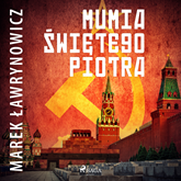 Audiobook Mumia świętego Piotra  - autor Marek Ławrynowicz   - czyta Joanna Domańska
