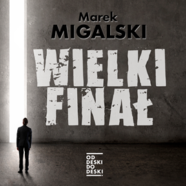 Audiobook Wielki finał  - autor Marek Migalski   - czyta Janusz Chabior