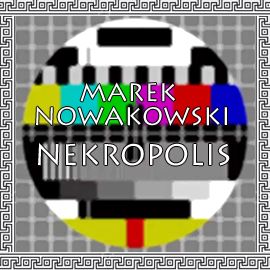 Audiobook Nekropolis  - autor Marek Nowakowski  