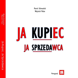 Audiobook Ja kupiec, ja sprzedawca  - autor Marek Ochmański;Wojciech Polan   - czyta zespół aktorów