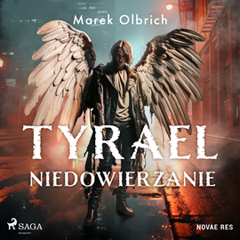 Audiobook Tyrael. Niedowierzanie  - autor Marek Olbrich   - czyta Tomasz Sobczak