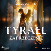 Audiobook Tyrael. Zaprzeczenie  - autor Marek Olbrich   - czyta Tomasz Sobczak