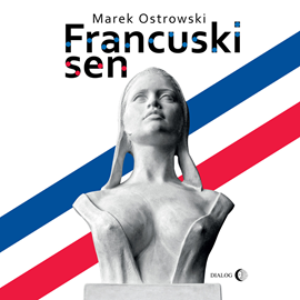 Audiobook Francuski sen  - autor Marek Ostrowski   - czyta Marek Ostrowski