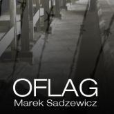 Audiobook Oflag  - autor Marek Sadzewicz   - czyta Henryk Pijanowski