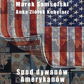 Audiobook Spod dywanów Amerykanów  - autor Marek Samselski   - czyta Piotr Zworski