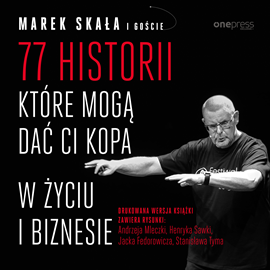 Audiobook 77 historii, które mogą dać Ci kopa w życiu i biznesie  - autor Marek Skała   - czyta Jakub Urlich