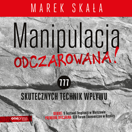 Audiobook MANIPULACJA ODCZAROWANA! 777 skutecznych technik wpływu  - autor Marek Skała   - czyta Jakub Urlich