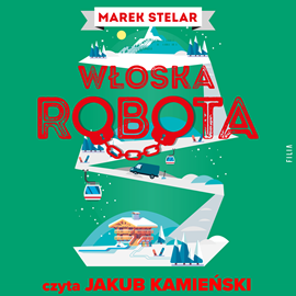 Audiobook Włoska robota  - autor Marek Stelar   - czyta Jakub Kamieński