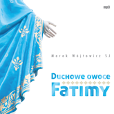 Audiobook Duchowe owoce Fatimy  - autor Marek Wójtowicz SJ   - czyta Marek Wójtowicz SJ