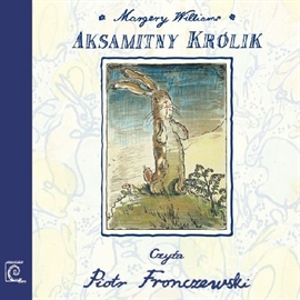 Audiobook Aksamitny Królik  - autor Margery Williams   - czyta Piotr Fronczewski