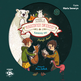 Audiobook Szkoła magicznych zwierząt. Kamienny sen  - autor Margit Auer   - czyta Maria Seweryn