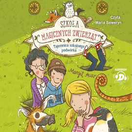 Audiobook Szkoła magicznych zwierząt. Tajemnica szkolnego podwórka  - autor Margit Auer   - czyta Maria Seweryn