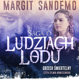 Audiobook Saga o Ludziach Lodu, tom 5: Grzech śmiertelny  - autor Margit Sandemo   - czyta Sylwia Nowiczewska