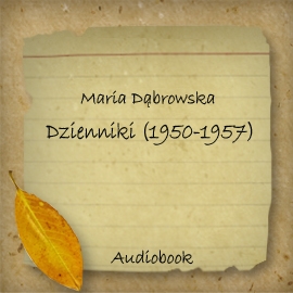 Audiobook Dzienniki 1950-1957  - autor Maria Dąbrowska   - czyta Blanka Kutyłowska