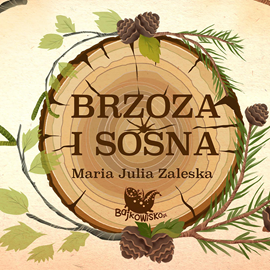 Audiobook Brzoza i sosna  - autor Maria Julia Zaleska   - czyta Karolina Muszalak-Buława