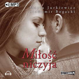 Audiobook Miłość niczyja  - autor Maria Jurkiewicz;Sławomir Bogacki   - czyta Joanna Gajór