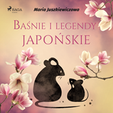 Audiobook Baśnie i legendy japońskie  - autor Maria Juszkiewiczowa   - czyta Masza Bogucka