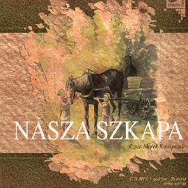 Audiobook Nasza szkapa  - autor Maria Konopnicka   - czyta Marek Konopczak