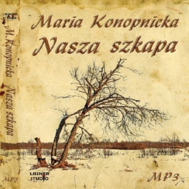 Audiobook Nasza szkapa  - autor Maria Konopnicka   - czyta Beata Łuczak