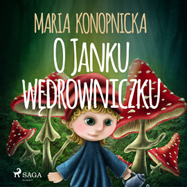 Audiobook O Janku wędrowniczku  - autor Maria Konopnicka   - czyta Masza Bogucka