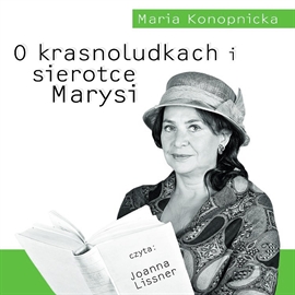 Audiobook O krasnoludkach i sierotce Marysi  - autor Maria Konopnicka   - czyta Joanna Lissner