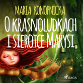 Audiobook O krasnoludkach i sierotce Marysi  - autor Maria Konopnicka   - czyta Joanna Domańska