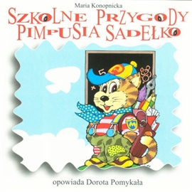 Audiobook Szkolne przygody Pimpusia Sadełko  - autor Maria Konopnicka   - czyta Dorota Pomykała