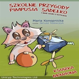 Audiobook Szkolne przygody Pimpusia Sadełko i inne bajki o kotkach  - autor Maria Konopnicka   - czyta Janusz Szewczyk