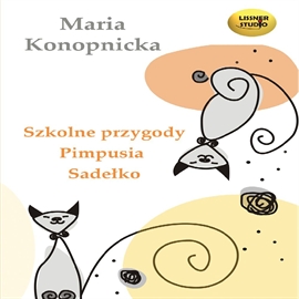 Audiobook Szkolne przygody Pimpusia Sadełko  - autor Maria Konopnicka   - czyta Joanna Lissner