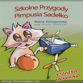Audiobook Szkolne przygody Pimpusia Sadełko  - autor Maria Konopnicka   - czyta Janusz Szewczyk