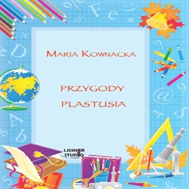 Audiobook Przygody Plastusia  - autor Maria Kownacka   - czyta Joanna Lissner