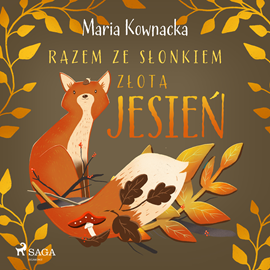 Audiobook Razem ze słonkiem. Złota jesień  - autor Maria Kownacka   - czyta Magdalena Zając Zawadzka