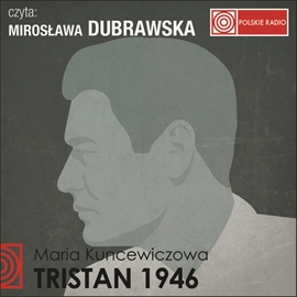 Audiobook TRISTAN 1946  - autor Maria Kuncewiczowa   - czyta Mirosława Dubrawska