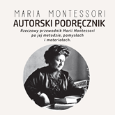 Audiobook Autorski Podręcznik Marii Montessori  - autor Maria Montessori   - czyta zespół aktorów