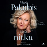 Audiobook Moja nitka  - autor Maria Pakulnis;Dorota Wodecka   - czyta zespół aktorów