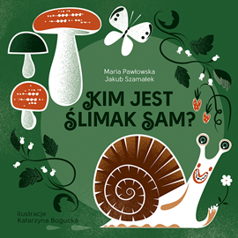 Audiobook Kim jest ślimak Sam?  - autor Jakub Szamałek;Maria Pawłowska   - czyta Kamila Kuboth-Schuchardt
