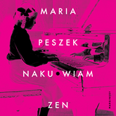 Audiobook Naku*wiam zen  - autor Maria Peszek   - czyta zespół aktorów