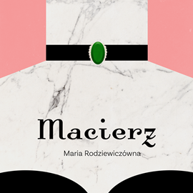 Audiobook Macierz  - autor Maria Rodziewiczówna   - czyta Stella Weber