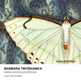 Audiobook Barbara Tryźnianka  - autor Maria Rodziewiczówna   - czyta Kaja Walden