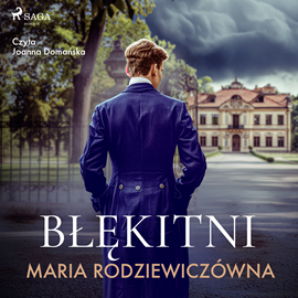 Audiobook Błękitni  - autor Maria Rodziewiczówna   - czyta Joanna Domańska