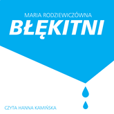 Audiobook Błękitni  - autor Maria Rodziewiczówna   - czyta Hanna Kamińska