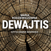 Audiobook Dewajtis  - autor Maria Rodziewiczówna   - czyta Hanna Kamińska