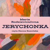 Audiobook Jerychonka  - autor Maria Rodziewiczówna   - czyta Hanna Kamińska