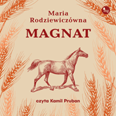 Audiobook Magnat  - autor Maria Rodziewiczówna   - czyta Kamil Pruban