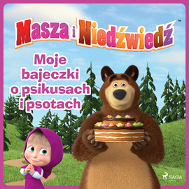 Audiobook Masza i Niedźwiedź - Moje bajeczki o psikusach i psotach  - autor Animaccord Ltd   - czyta Agata Elsner