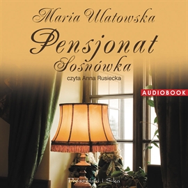 Audiobook Pensjonat Sosnówka  - autor Maria Ulatowska   - czyta Anna Rusiecka