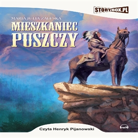 Audiobook Mieszkaniec puszczy  - autor Maria Zaleska   - czyta Henryk Pijanowski