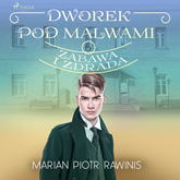 Audiobook Dworek pod Malwami 6 - Zabawa i zdrada  - autor Marian Piotr Rawinis   - czyta Ewa Sobczak